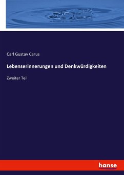 Lebenserinnerungen und Denkwürdigkeiten - Carus, Carl Gustav