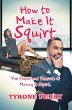 How to Make It Squirt (eBook, ePUB) - Bild 1