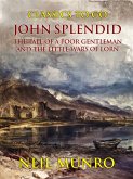 John Splendid The Tale of a Poor Gentleman and the Little Wars of Lorn (eBook, ePUB)