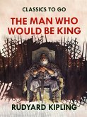 The Man Who Would Be King (eBook, ePUB)