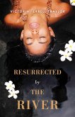 Resurrected By The River (eBook, ePUB)