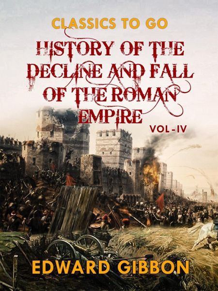 History of The Decline and Fall of The Roman Empire Vol IV (eBook, ePUB) History of The Decline and Fall of The Roman Empire Vol IV (eBook, ePUB)