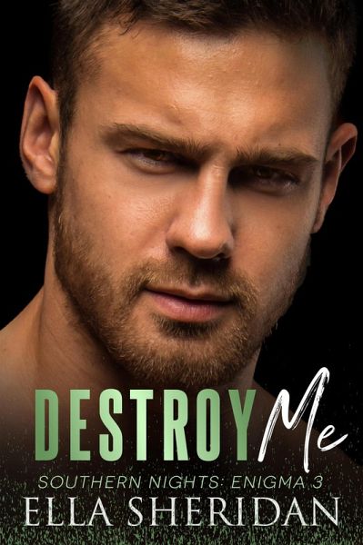 Destroy Me (Southern Nights: Enigma, #3) (eBook, ePUB) Destroy Me (Southern Nights: Enigma, #3) (eBook, ePUB)