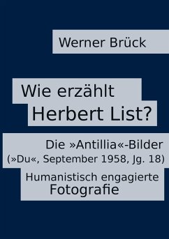 Wie erzählt Herbert List? Die "Antillia"-Bilder ("Du", September 1958, Jg. 18). Humanistisch engagierte Fotografie