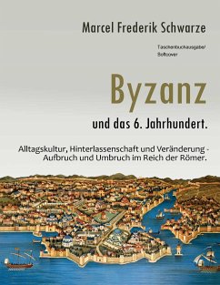 Byzanz und das 6. Jahrhundert. - Schwarze, Marcel Frederik