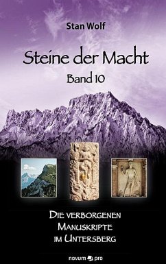 Die verborgenen Manuskripte im Untersberg / Steine der Macht Bd.10 - Wolf, Stan