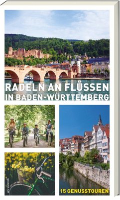 Radeln an Flüssen in Baden-Württemberg - Johna, Monika