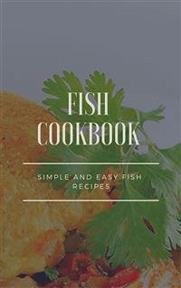 Fish Cookbook - Simple and Easy Fish Recipes (eBook, ePUB) - Adams, Dennis