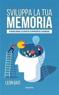 Sviluppa la tua memoria (eBook, ePUB) - Batì, Leon