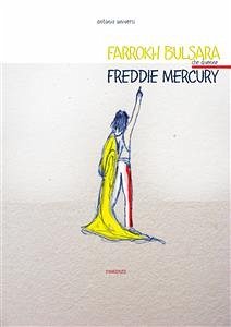 Farrokh Bulsara che divenne Freddie Mercury (eBook, ePUB) - Universi, Antonio