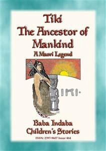 TIKI—THE ANCESTOR OF MANKIND - A Maori Legend (eBook, ePUB)