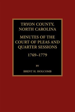 Tryon County, North Carolina Minutes of the Court of Pleas and Quarter Sessions, 1769-1779 - Holcomb, Brent H.