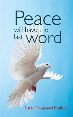 Peace Will Have the Last Word - Maillard, Sister Emmanuel