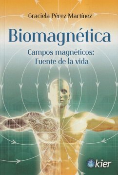 Biomagnética : campos magnéticos : fuente de la vida - Pérez Martínez, Graciela