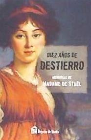 Diez años de destierro . Memorias de Madame de Staël