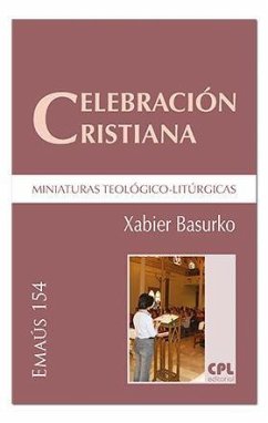 Celebración cristiana, miniaturas teológico-litúrgicas - Basurko Ulizia, Xabier; Basurko, Xabier