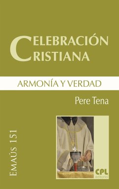 Celebración cristiana, armonía y verdad - Tena, Pere