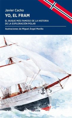 Yo, el Fram : el buque más famoso de la historia de la exploración polar - Cacho Gómez, Javier