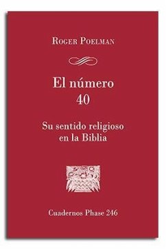 El número 40 : su sentido religioso en la Biblia - Poelman, Roger