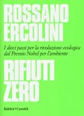 Rifiuti zero. Dieci passi per la rivoluzione ecologica dal Premio Nobel per l'ambiente Rifiuti zero. Dieci passi per la rivoluzione ecologica dal Premio Nobel per l'ambiente