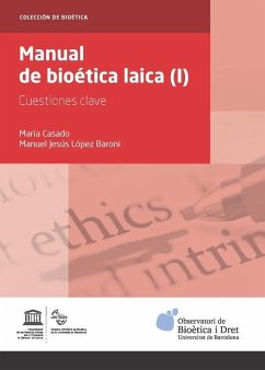 Manual de bioética laica I : cuestiones clave - Casado González, María; López Baroni, Manuel Jesús