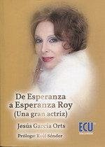 DE ESPERANZA A ESPERANZA ROY (UNA GRAN ACTRIZ) DE ESPERANZA A ESPERANZA ROY (UNA GRAN ACTRIZ)