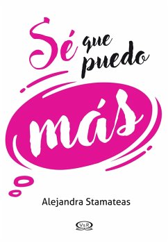 Sé que puedo más (eBook, ePUB) - Stamateas, Alejandra