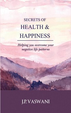 Secrets of Health & Happiness (eBook, ePUB) - Vaswani, J. P.