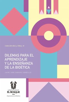 Dilemas para el aprendizaje y la enseñanza de la bioética (eBook, ePUB) - Sánchez Gordillo, Jaime Iván