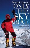 Mount Everest - Only the Sky Above (eBook, ePUB)
