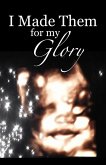 I Made Them For My Glory: 600 Pro-Life KJV Verses (eBook, ePUB)