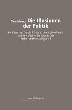 Die Illusionen der Politik (eBook, ePUB) - Petersen, Uwe
