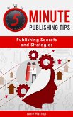 5 Minute Publishing Tips: Publishing Secrets and Strategies (eBook, ePUB)