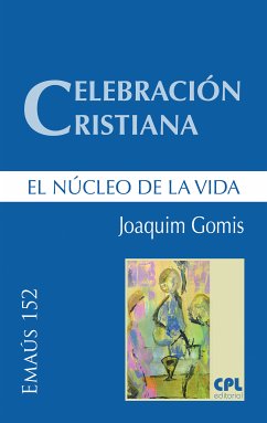 Celebración cristiana, el núcleo de la vida (eBook, ePUB) - Gomis Sanahuja, Joaquim