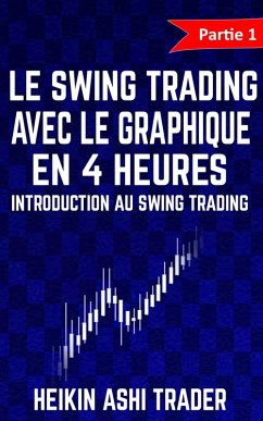 Cover Le Swing Trading Avec Le Graphique En 4 Heures: Partie 1 : Introduction au Swing Trading (eBook, ePUB)