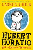 Hubert Horatio: How to Raise Your Grown-Ups