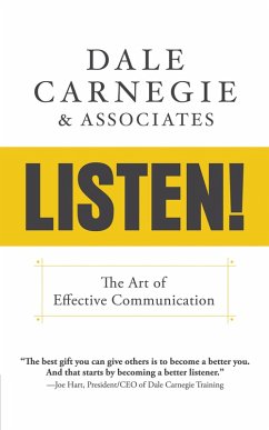 Listen!: The Art of Effective Communication (eBook, ePUB) - Carnegie & Associates, Dale
