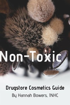 Non-Toxic Drugstore Cosmetics Guide (Non-Toxic Product Guides) (eBook, ePUB) - Bowers, Hannah