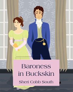 Baroness in Buckskin (eBook, ePUB) - South, Sheri Cobb
