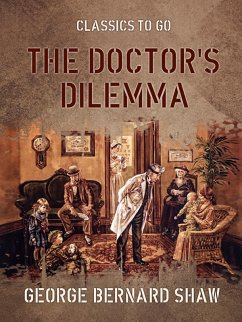 The Doctor's Dilemma (eBook, ePUB) - Shaw, George Bernard