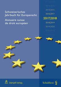 Schweizerisches Jahrbuch für Europarecht 2017/2018 / Annuaire suisse de droit européen 2017/2018