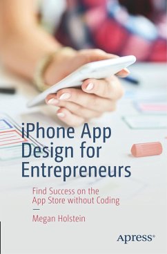 iPhone App Design for Entrepreneurs - Holstein, Megan
