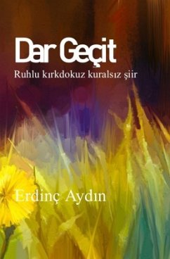 Cover Dar Geçit: Ruhlu kirkdokuz kuralsiz siir