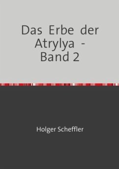 Das Erbe der Atrylya - Band 2 - Scheffler, Holger