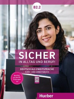 Sicher in Alltag und Beruf! B2.2 / Kursbuch + Arbeitsbuch - Schwalb, Susanne;Matussek, Magdalena;Perlmann-Balme, Michaela