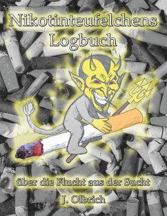 Nikotinteufelchens Logbuch über die Flucht aus der Sucht - Olbrich, Jens