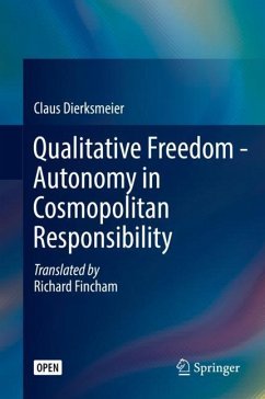 Qualitative Freedom - Autonomy in Cosmopolitan Responsibility - Dierksmeier, Claus