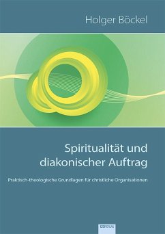 Spiritualität und diakonischer Auftrag - Böckel, Holger