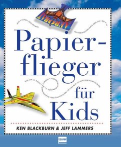 Papierflieger für Kids - Blackburn, Ken;Lammers, Jeff