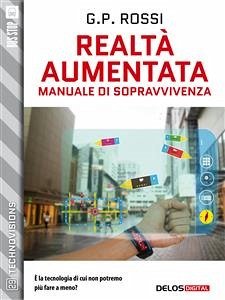 Realtà Aumentata - Manuale di Sopravvivenza (eBook, ePUB) - Rossi, G.P.